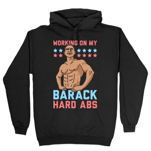 Working On My Barack Hard Abs Hooded Sweatshirt