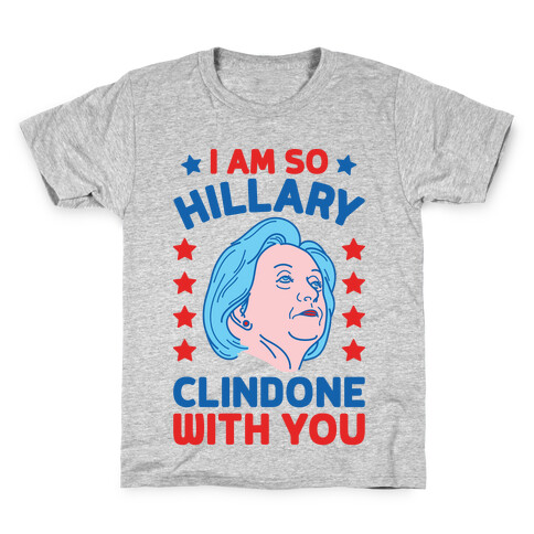 I Am So Hillary ClinDONE With You Kids T-Shirt