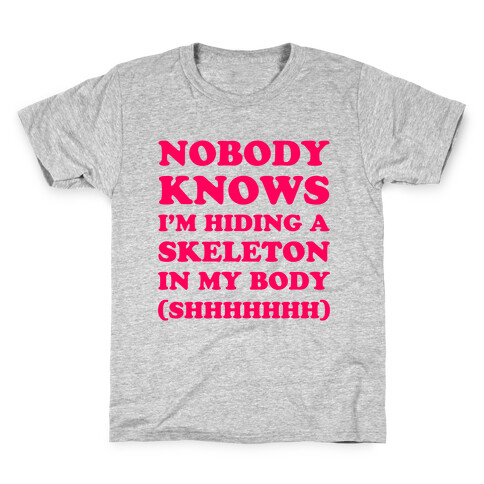 Nobody Knows I'm Hiding A Skeleton In My Body Kids T-Shirt
