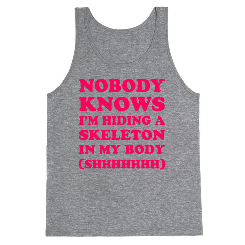 Nobody Knows I'm Hiding A Skeleton In My Body Tank Top