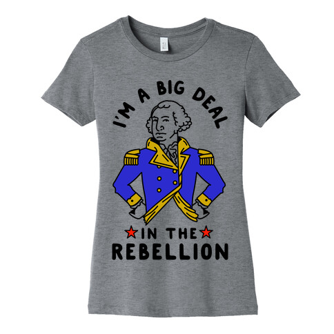 I'm a Big Deal in the Rebellion Womens T-Shirt