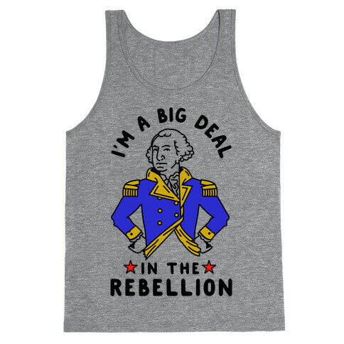 I'm a Big Deal in the Rebellion Tank Top