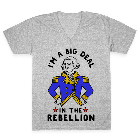 I'm a Big Deal in the Rebellion V-Neck Tee Shirt