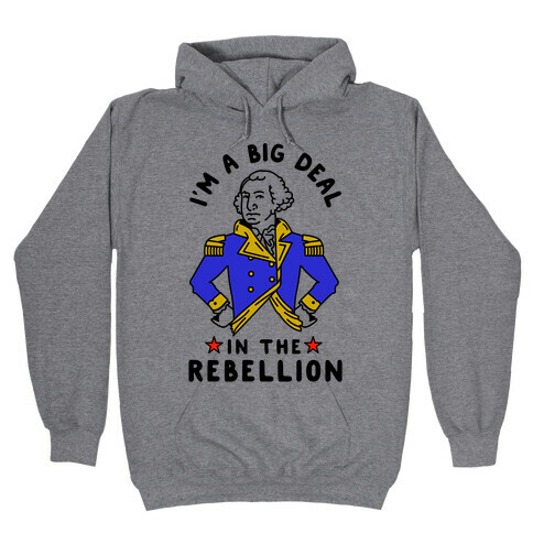 I'm a Big Deal in the Rebellion Hooded Sweatshirt