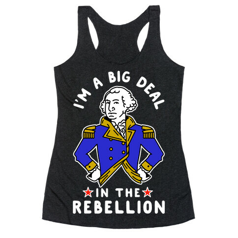 I'm a Big Deal in the Rebellion Racerback Tank Top
