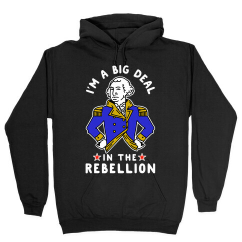 I'm a Big Deal in the Rebellion Hooded Sweatshirt