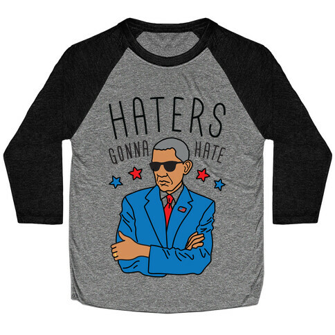 Obama - Haters Gonna Hate Baseball Tee