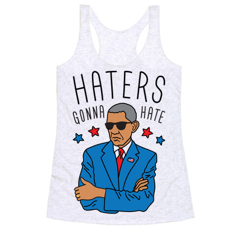 Obama - Haters Gonna Hate Racerback Tank Top