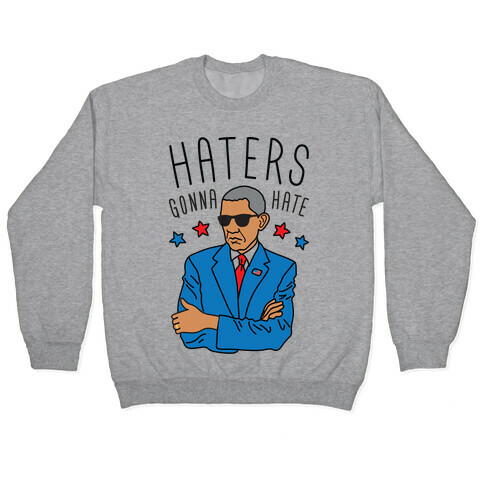 Obama - Haters Gonna Hate Pullover