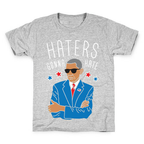 Obama - Haters Gonna Hate Kids T-Shirt