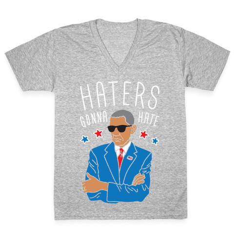 Obama - Haters Gonna Hate V-Neck Tee Shirt
