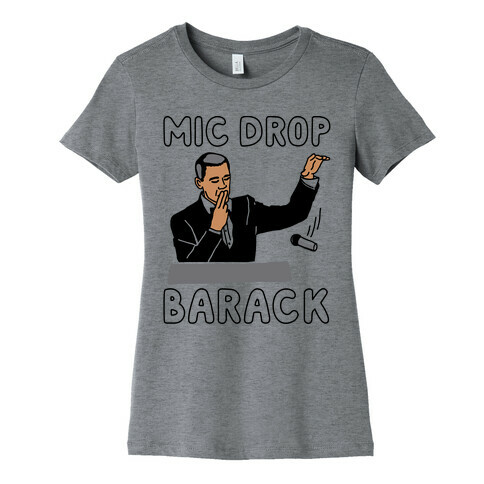 Mic Drop Barack Womens T-Shirt