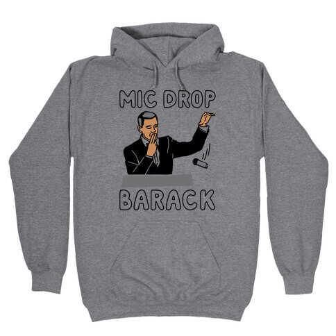 Mic Drop Barack Hooded Sweatshirt