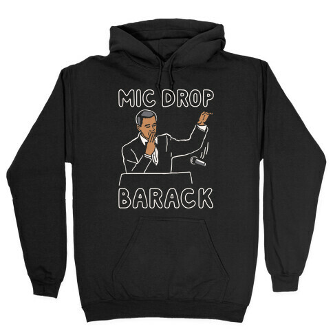 Mic Drop Barack Hooded Sweatshirt