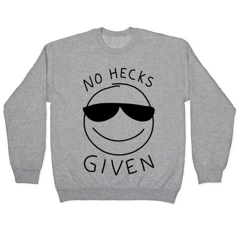 No Hecks Given Pullover