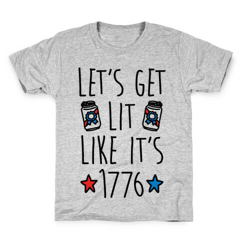 Let's Get Lit Like It's 1776 Kids T-Shirt