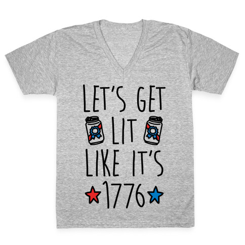 Let's Get Lit Like It's 1776 V-Neck Tee Shirt