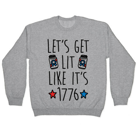 Let's Get Lit Like It's 1776 Pullover