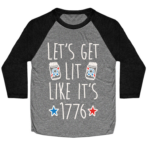 Let's Get Lit Like It's 1776 Baseball Tee