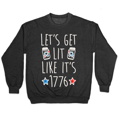 Let's Get Lit Like It's 1776 Pullover