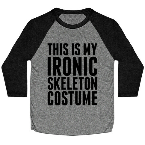 Ironic Skeleton Costume Baseball Tee