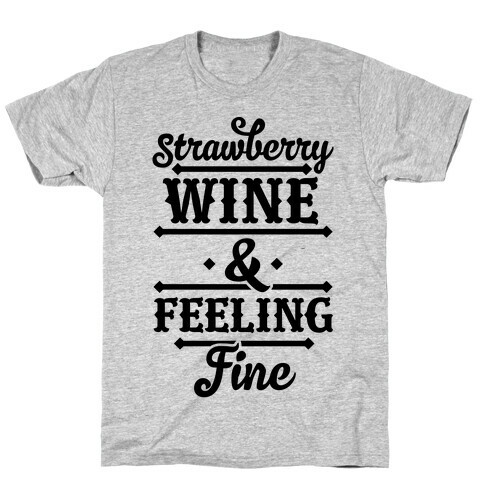 Strawberry Wine and Feeling Fine T-Shirt