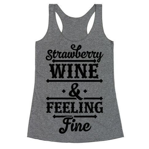 Strawberry Wine and Feeling Fine Racerback Tank Top