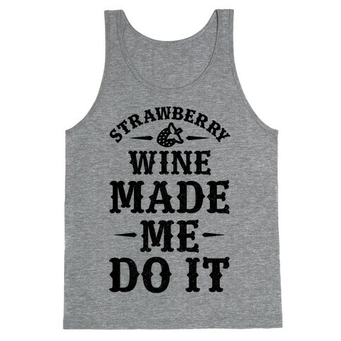 Strawberry Wine Made Me Do It Tank Top