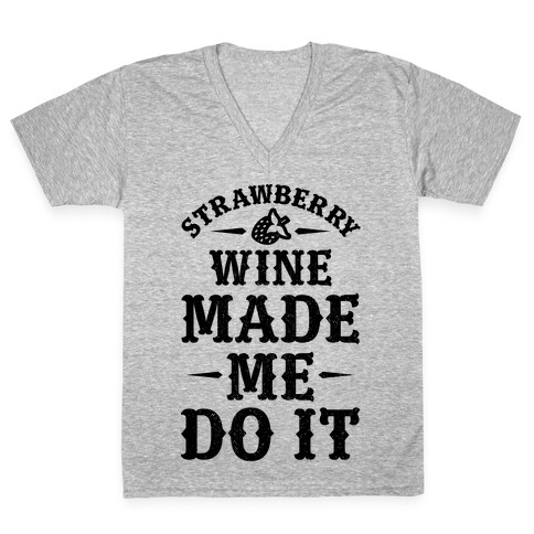 Strawberry Wine Made Me Do It V-Neck Tee Shirt