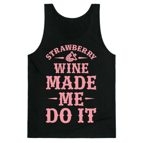 Strawberry Wine Made Me Do It Tank Top