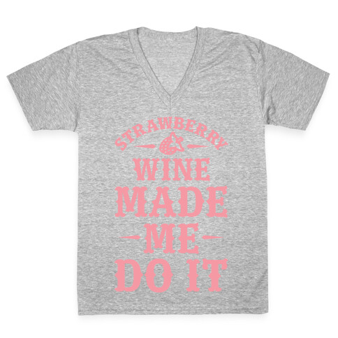 Strawberry Wine Made Me Do It V-Neck Tee Shirt