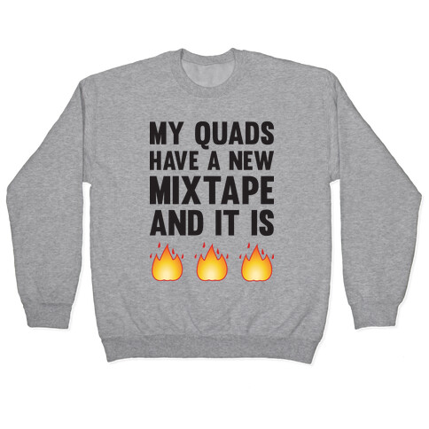 My Quads Have A New Mixtape And It Is FIRE Pullover