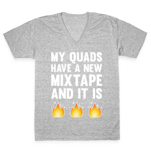 My Quads Have A New Mixtape And It Is FIRE V-Neck Tee Shirt