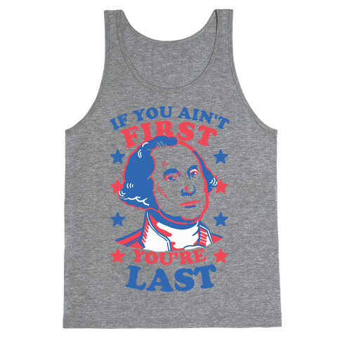 If You Ain't First You're Last Tank Top