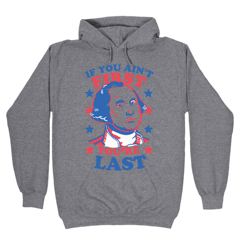 If You Ain't First You're Last Hooded Sweatshirt