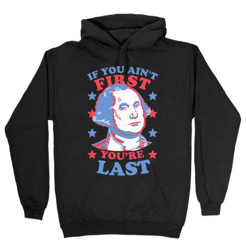 If You Ain't First You're Last Hooded Sweatshirt