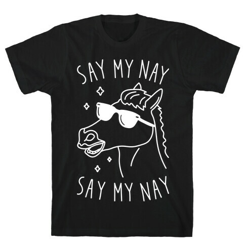 Say My Nay T-Shirt