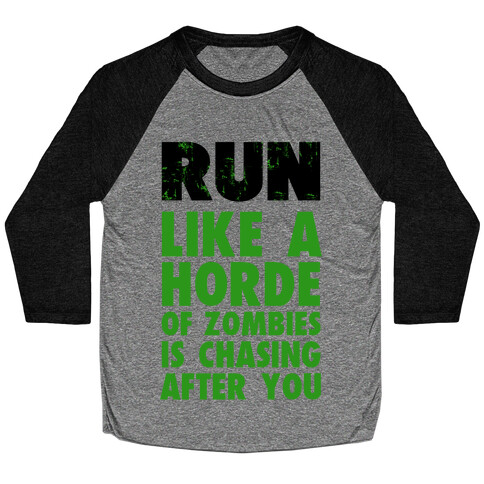 Run Like a Horde of Zombies are Chasing You Baseball Tee