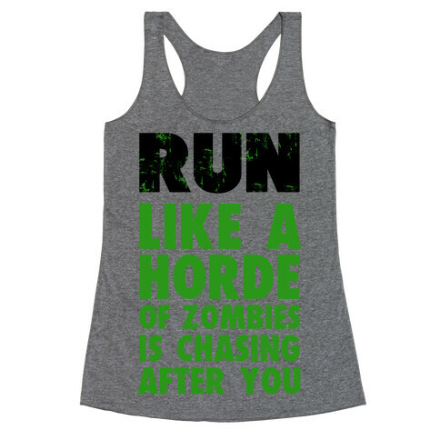 Run Like a Horde of Zombies are Chasing You Racerback Tank Top