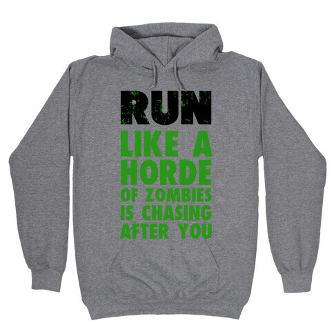 Run Like a Horde of Zombies are Chasing You Hooded Sweatshirt