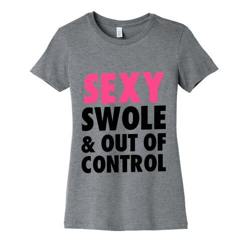 Sexy Swole & Out of Control Womens T-Shirt