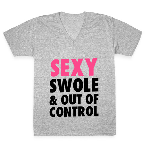 Sexy Swole & Out of Control V-Neck Tee Shirt