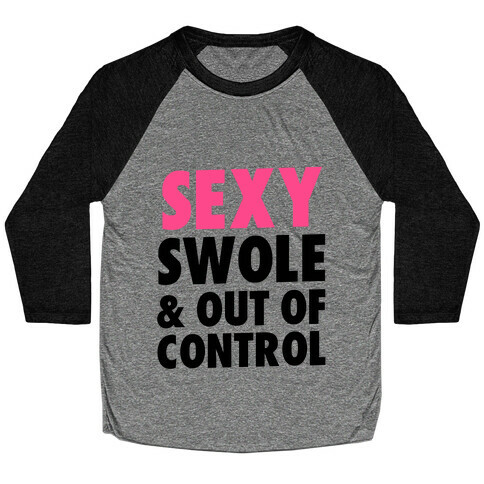 Sexy Swole & Out of Control Baseball Tee