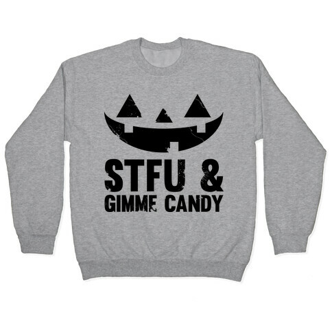 STFU & Gimme Candy Pullover