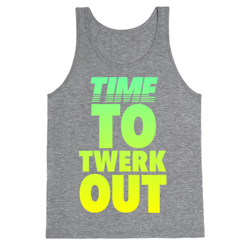 Time To Twerk Out Tank Top