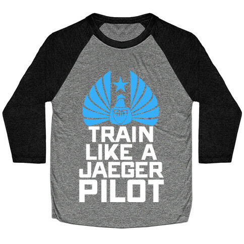 Train Like a Jaeger Pilot Baseball Tee