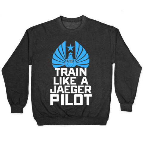Train Like a Jaeger Pilot Pullover