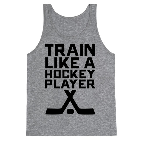 Train Like a Hockey Player Tank Top