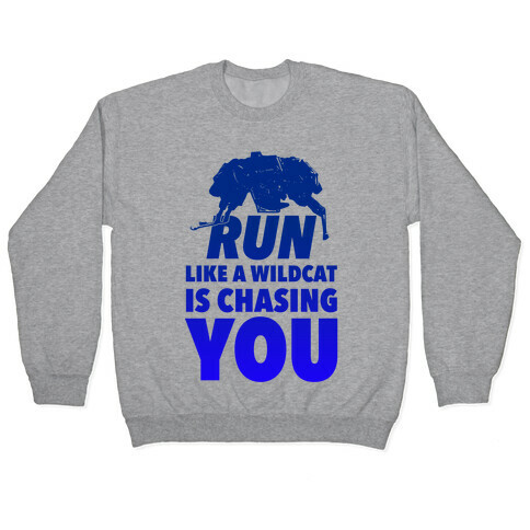 Run Like Wildcat is Chasing You Pullover