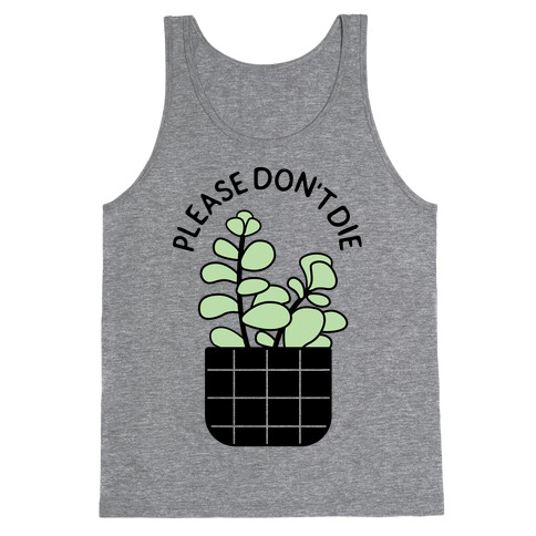 Please Don't Die Tank Top